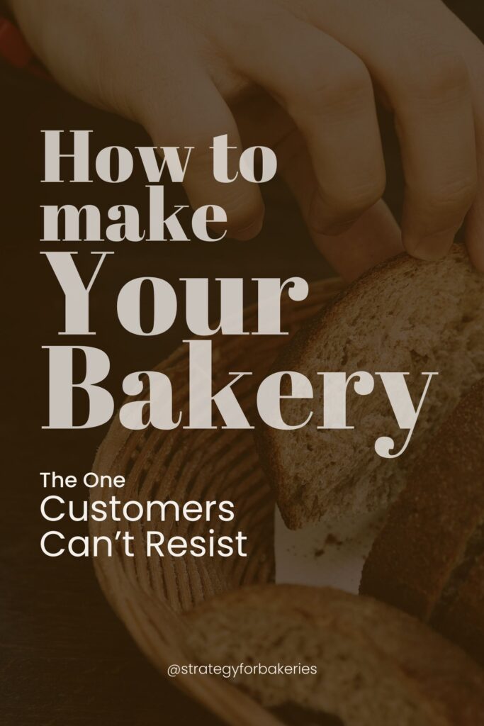 Why ustomers choose a bakery. A hand lifts a slice of bread from a basket. Overlaid text reads, How to Make Your Bakery the One Customers Can’t Resist. @strategyforbakeries.