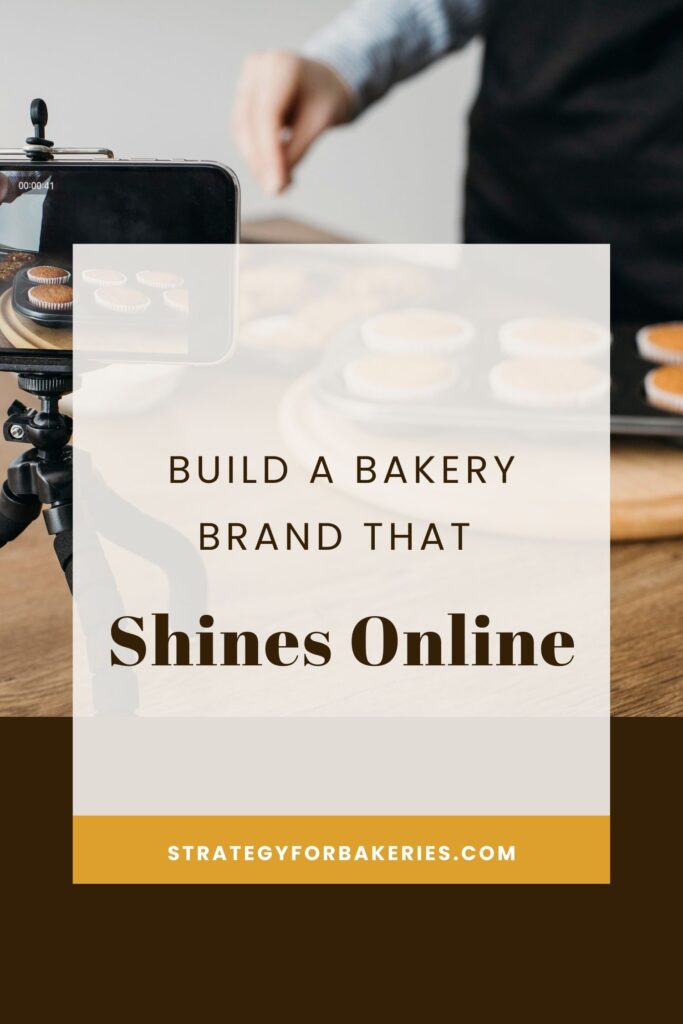 Image shows a smartphone on a tripod recording a video of cupcakes being prepared, with overlaid text: "Build a bakery brand that shines online" and the website strategyforbakeries.com at the bottom.