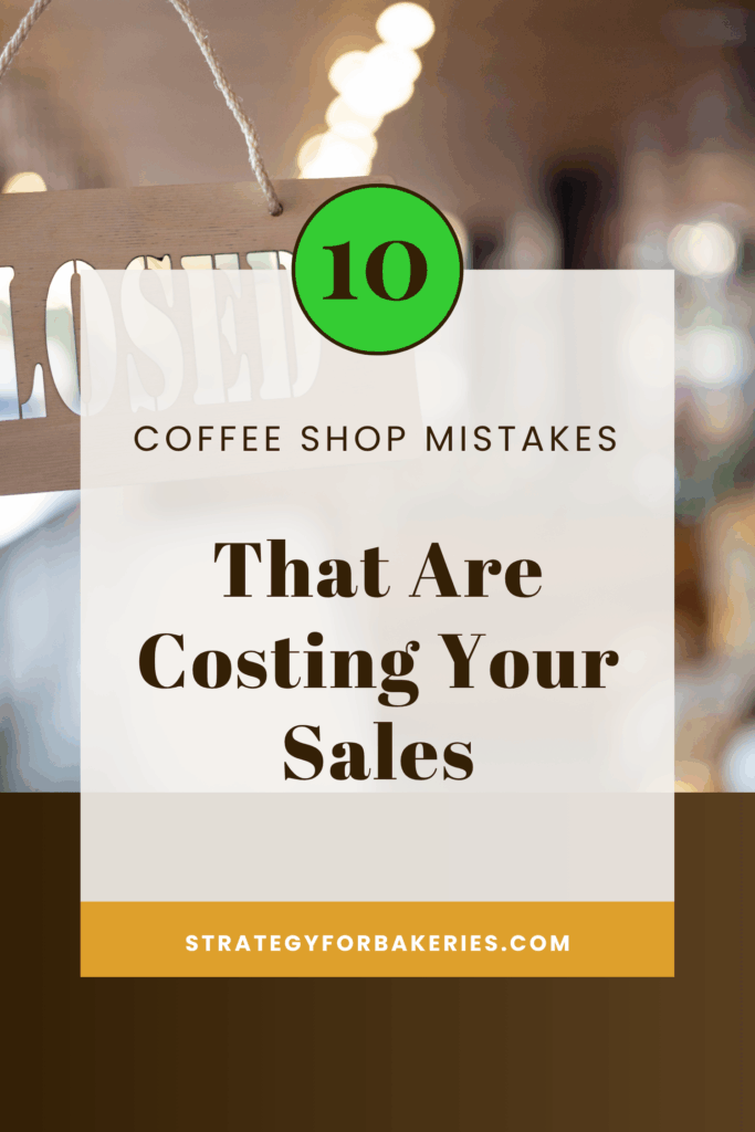 Graphic with a blurred coffee shop background showing a wooden "CLOSED" sign, overlaid with text: "10 Coffee Shop Mistakes That Are Costing Your Sales" and the website "strategyforbakeries.com".